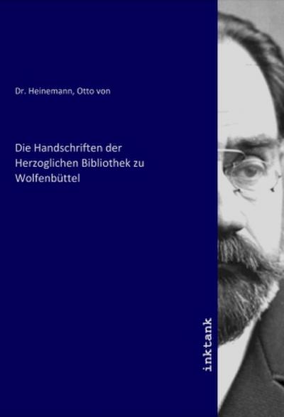 Die Handschriften der Herzoglichen Bibliothek zu Wolfenbüttel
