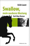 Swallow, mein wackerer Mustang: Karl-May-Roman