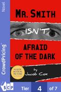 Mr. Smith Isn’t Afraid of the Dark