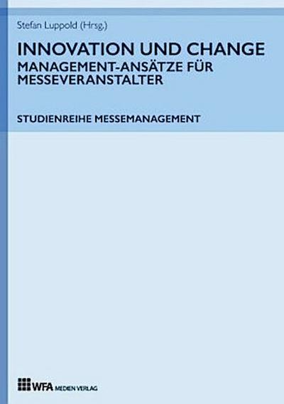 Innovation und Change: Management-Ansätze für Messeveranstalter