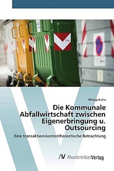 Die Kommunale Abfallwirtschaft zwischen Eigenerbringung u. Outsourcing