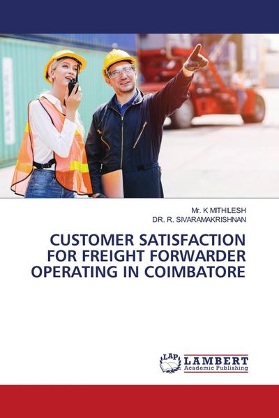 CUSTOMER SATISFACTION FOR FREIGHT FORWARDER OPERATING IN COIMBATORE