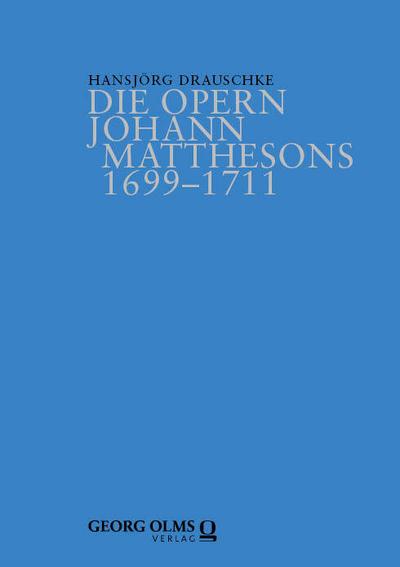 Die Opern Johann Matthesons 1699-1711