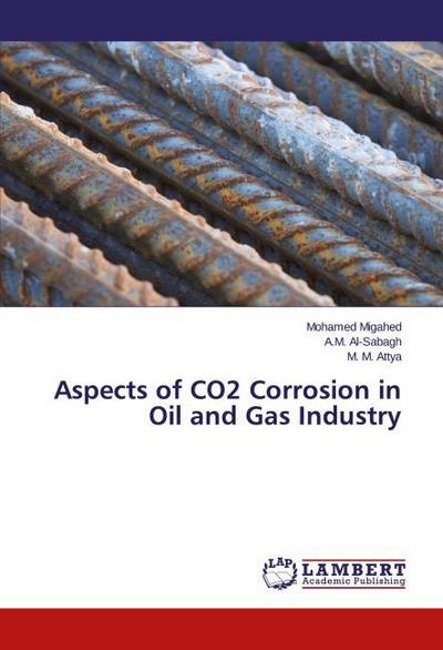 Aspects of CO2 Corrosion in Oil and Gas Industry