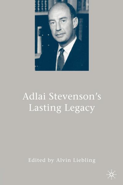 Adlai Stevenson’s Lasting Legacy