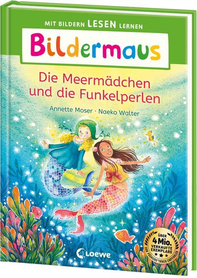 Bildermaus - Die Meermädchen und die Funkelperlen: Mit Bildern lesen lernen - Ideal für die Vorschule und Leseanfänger ab 5 Jahren - Mit Leselernschrift ABeZeh