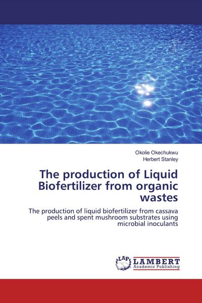The production of Liquid Biofertilizer from organic wastes