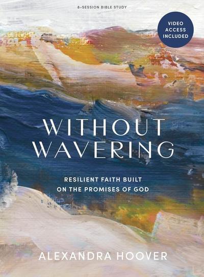Hoover, A: Without Wavering - Bible Study Book with Video Ac