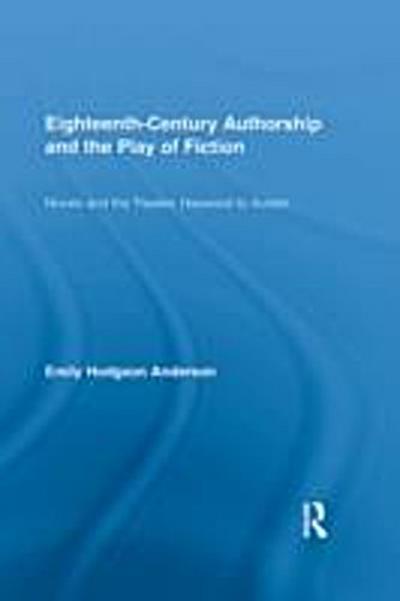 Eighteenth-Century Authorship and the Play of Fiction