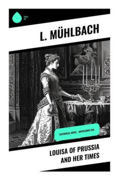 Louisa of Prussia and Her Times