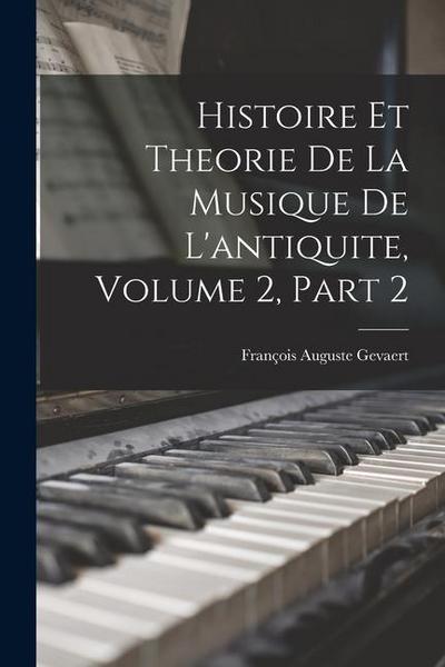 Histoire Et Theorie De La Musique De L’antiquite, Volume 2, part 2