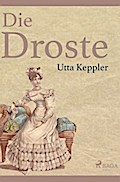 Die Droste - Biografie von Annette von Droste-Hüls