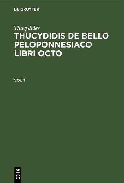 Thucydides: Thucydidis de bello Peloponnesiaco libri octo. Vol 3