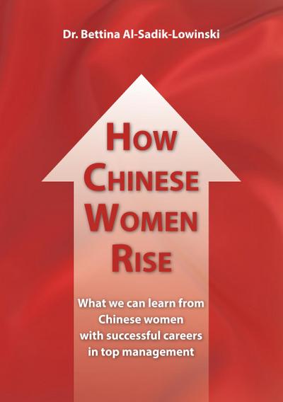 How Chinese Women Rise. What we can learn from Chinese women with successful careers in top management