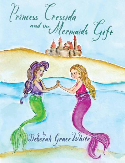 Princess Cressida and the Mermaid’s Gift