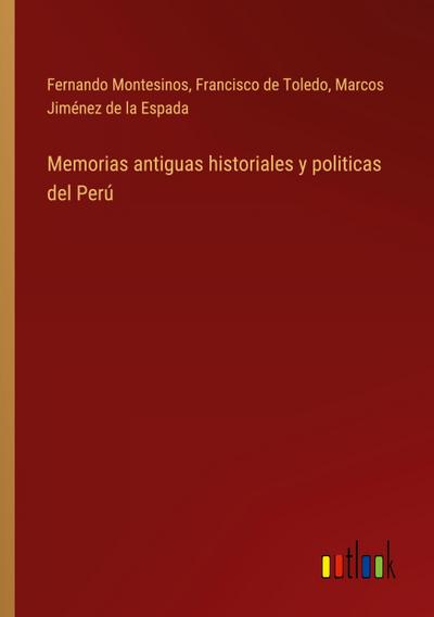 Memorias antiguas historiales y politicas del Perú