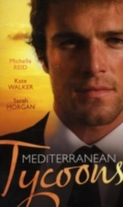 Mediterranean Tycoons: The De Santis Marriage / The Greek Tycoon’s Unwilling Wife / The Sicilian’s Virgin Bride