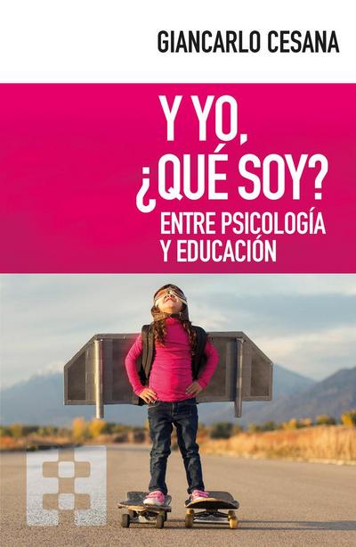 Y yo, ¿qué soy? : entre psicología y educación