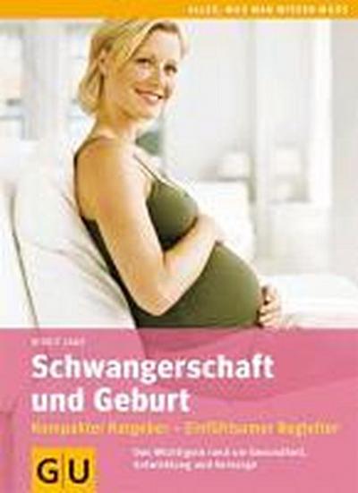 Schwangerschaft und Geburt: Das Wichtigste rund um Gesundheit, Entwicklung und Vorsorge (GU Alles, was man wissen muss)