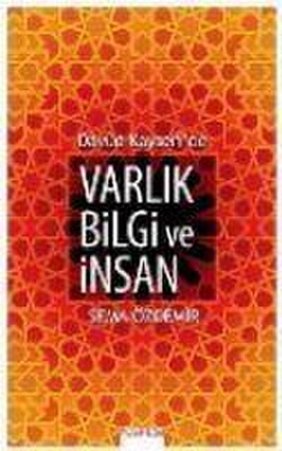 Davud Kayseride Varlik Bilgi ve Insan