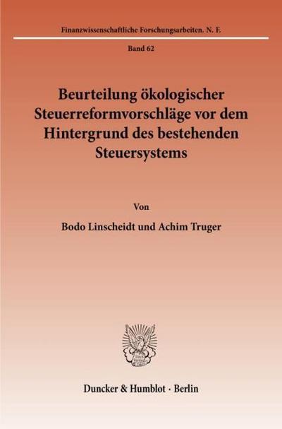 Beurteilung ökologischer Steuerreformvorschläge vor dem Hintergrund des bestehenden Steuersystems.