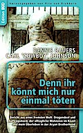 Denn ihr könnt mich nur einmal töten