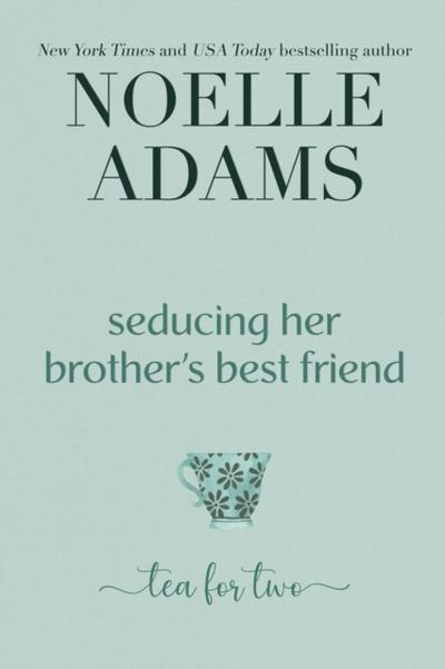 Seducing her Brother’s Best Friend