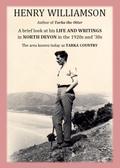 Henry Williamson, author of Tarka the Otter: A brief look at his Life and Writings in North Devon in the 1920s and ’30s, the area known today as Tarka Country (Henry Williamson Collections, #20)
