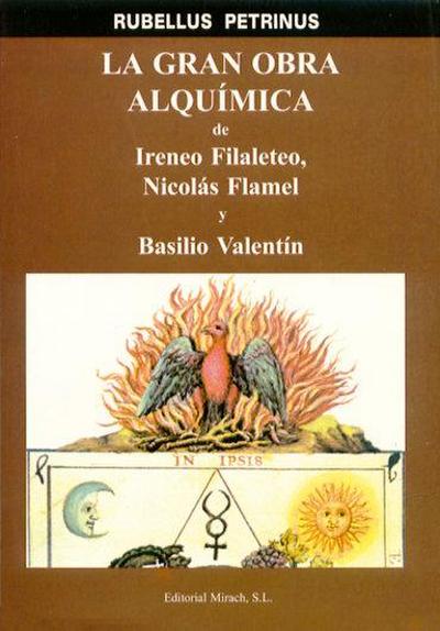 La gran obra alquímica : de Ireneo Filaleteo, Nicolás Flamel y Basilio Valentín
