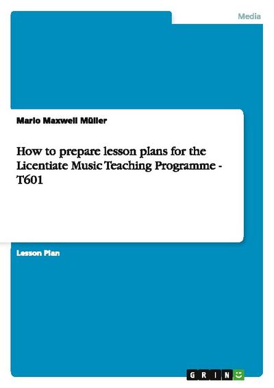 How to prepare lesson plans for the Licentiate Music Teaching Programme - T601