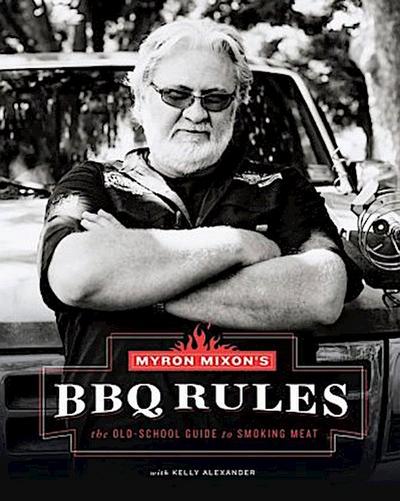 Myron Mixon’s BBQ Rules