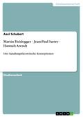 Martin Heidegger - Jean-Paul Sartre - Hannah Arend