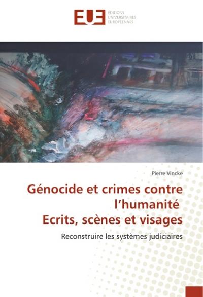 Génocide et crimes contre l’humanité Ecrits, scènes et visages