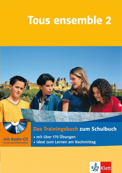 Tous ensemble 2 - Das Trainingsbuch: Französisch - passgenau zum Lehrwerk üben
