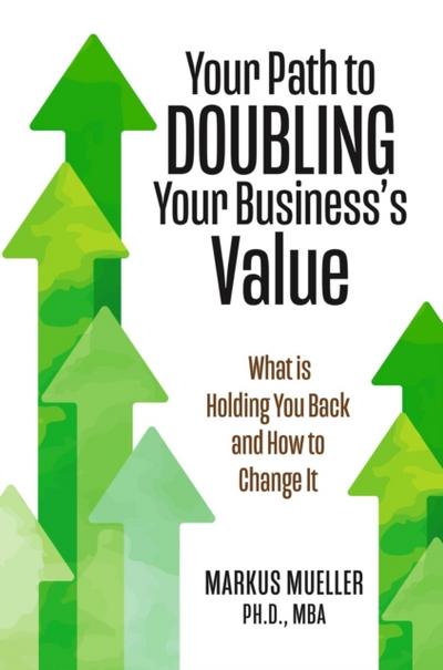 Your Path to Doubling Your Business’s Value