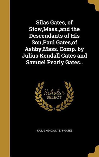 SILAS GATES OF STOW MASS & THE