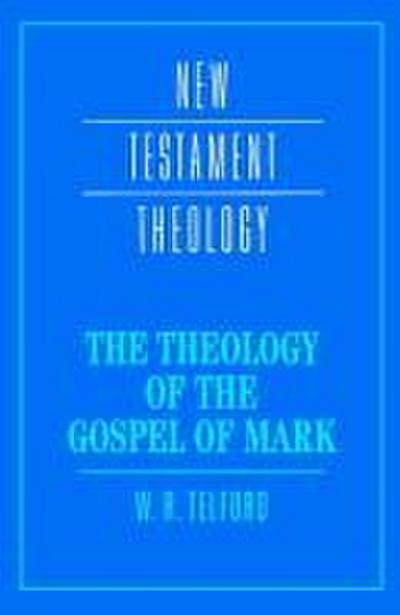 The Theology of the Gospel of Mark