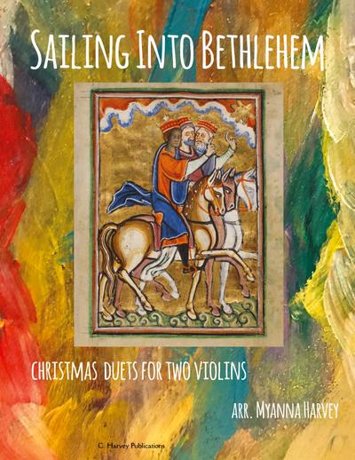 Sailing Into Bethlehem; Christmas Duets for Two Violins