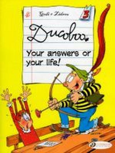 Your Answers or Your Life!