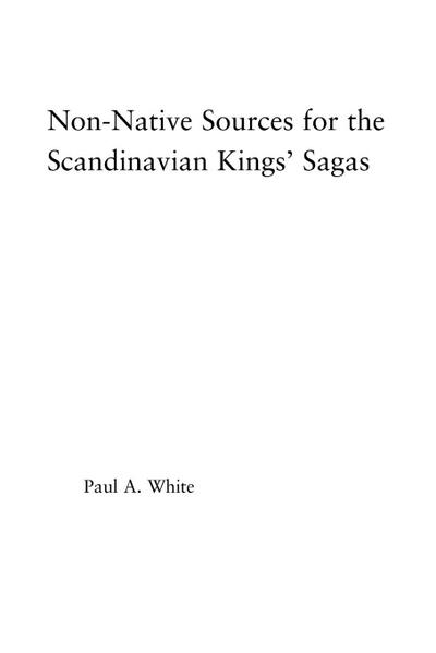 Non-Native Sources for the Scandinavian Kings’ Sagas