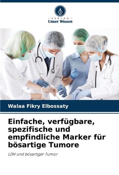 Einfache, verfügbare, spezifische und empfindliche Marker für bösartige Tumore