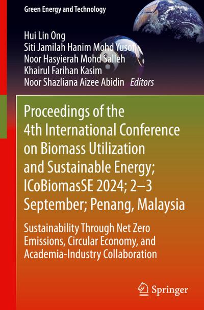 Proceedings of the 4th International Conference on Biomass Utilization and Sustainable Energy; ICoBiomasSE 2024; 2-3 September; Penang, Malaysia