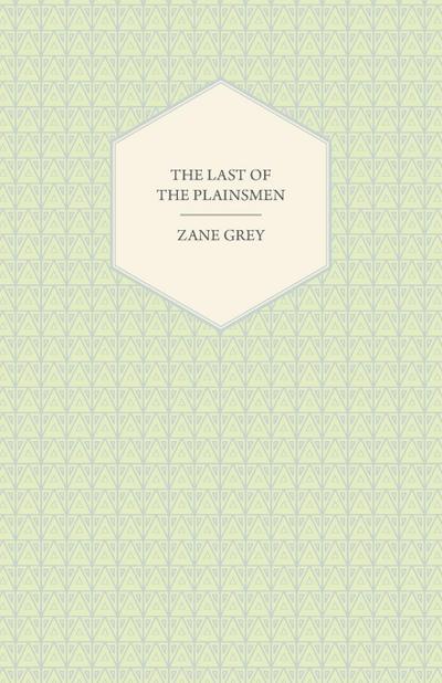 The Last of the Plainsmen - Zane Grey