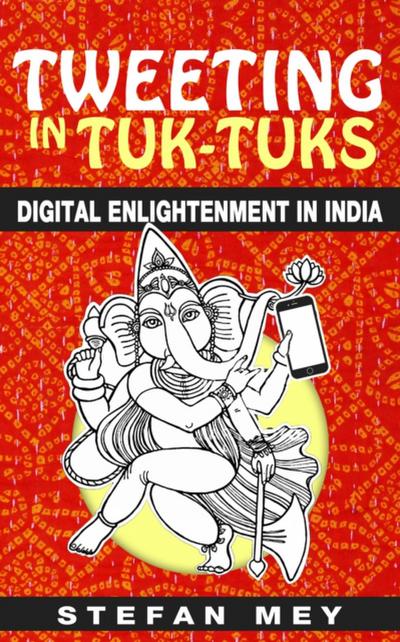 Tweeting In Tuk-Tuks: Digital Enlightenment In India