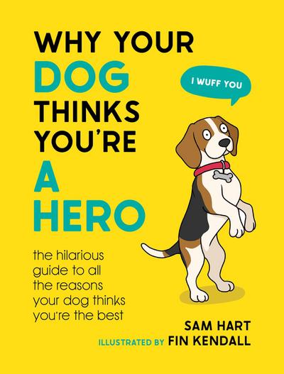 Why Your Dog Thinks You’re a Hero