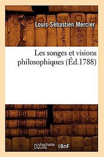Les Songes Et Visions Philosophiques (Éd.1788)
