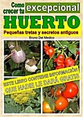 Como crecer tu huerto excepcional. Pequeñas tretas y antiguos secretos