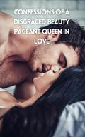Confessions of a Disgraced Beauty Pageant Queen in Love