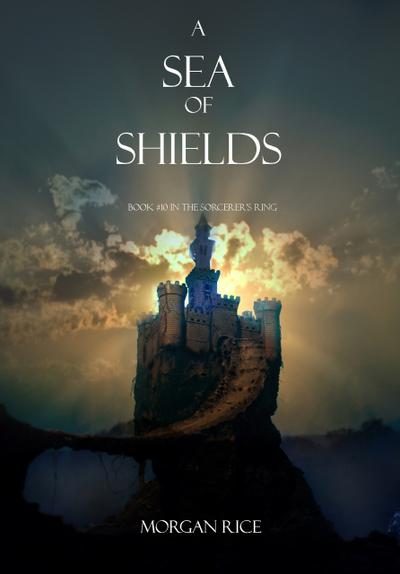 A Sea of Shields (Book #10 in the Sorcerer’s Ring)