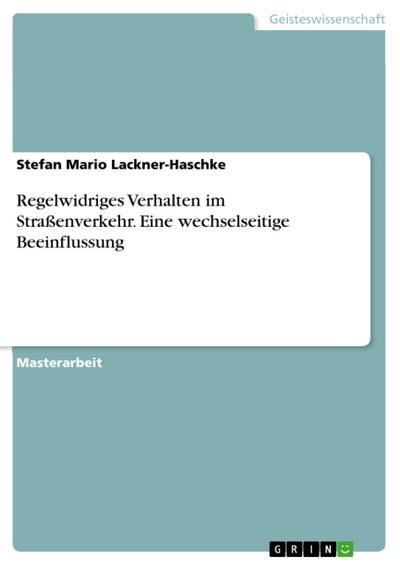 Regelwidriges Verhalten im Straßenverkehr. Eine wechselseitige Beeinflussung